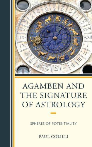 Бумажная книга «Agamben and the Signature of Astrology: Spheres of Potentiality», автор Пол Колилли - фото №1