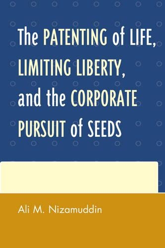 Паперова книга «The Patenting of Life, Limiting Liberty, and the Corporate Pursuit of Seeds», автор Алі М. Нізамуддін - фото №1