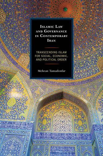 Paper book «Islamic Law and Governance in Contemporary Iran: Transcending Islam for Social, Economic, and Political Order», author Mehran Tamadonfar - фото №1