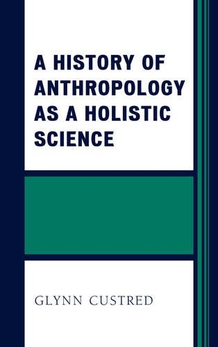 Паперова книга «A History of Anthropology as a Holistic Science», автор Глінн Кастред - фото №1