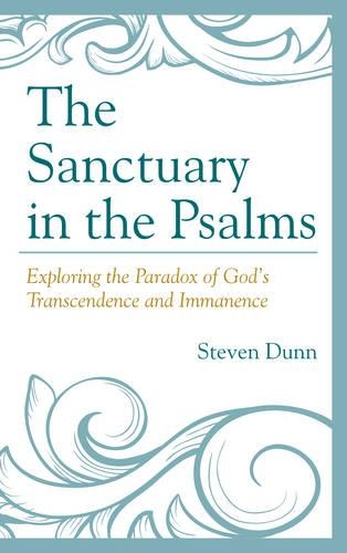 Бумажная книга «The Sanctuary in the Psalms: Exploring the Paradox of God’s Transcendence and Immanence», автор Стивен Данн - фото №1