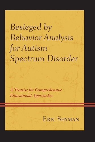 Бумажная книга «Besieged by Behavior Analysis for Autism Spectrum Disorder: A Treatise for Comprehensive Educational Approaches», автор Эрик Шайман - фото №1
