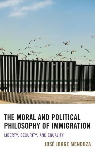 Паперова книга «The Moral and Political Philosophy of Immigration: Liberty, Security, and Equality», автор Хосе Хорхе Мендоса - фото №1