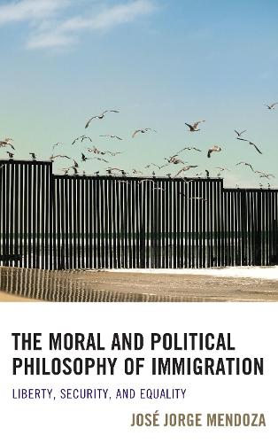 Бумажная книга «The Moral and Political Philosophy of Immigration: Liberty, Security, and Equality», автор Хосе Хорхе Мендоса - фото №1