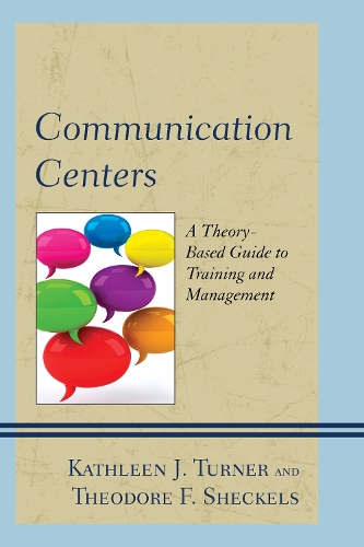 Паперова книга «Communication Centers: A Theory-Based Guide to Training and Management», авторів Кетлін Дж. Тернер, Теодор Ф. Шекельс - фото №1