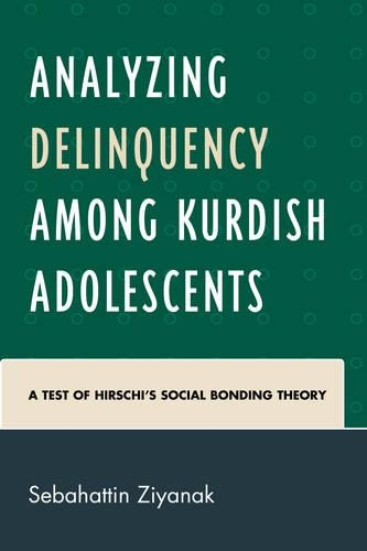 Бумажная книга «Analyzing Delinquency among Kurdish Adolescents: A Test of Hirschi’s Social Bonding Theory», автор Себахаттин Зиянак - фото №1