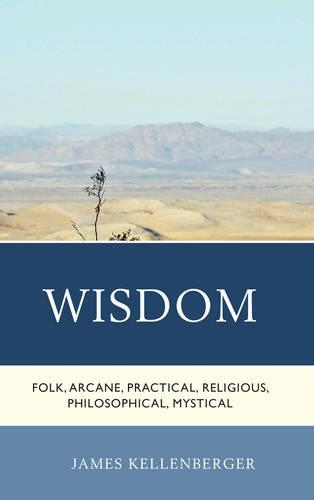 Бумажная книга «Wisdom: Folk, Arcane, Practical, Religious, Philosophical, Mystical», автор Джеймс Келленбергер - фото №1