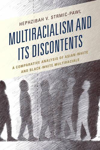 Бумажная книга «Multiracialism and Its Discontents: A Comparative Analysis of Asian-White and Black-White Multiracials», автор Хефзиба В. Стрмик-Пауль - фото №1