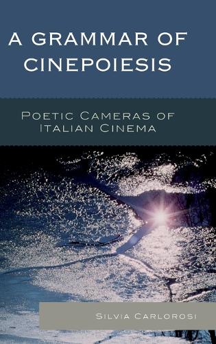 Бумажная книга «A Grammar of Cinepoiesis: Poetic Cameras of Italian Cinema», автор Сильвия Карлоросси - фото №1