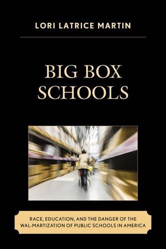 Бумажная книга «Big Box Schools: Race, Education, and the Danger of the Wal-Martization of Public Schools in America», автор Лори Латрис Мартин - фото №1