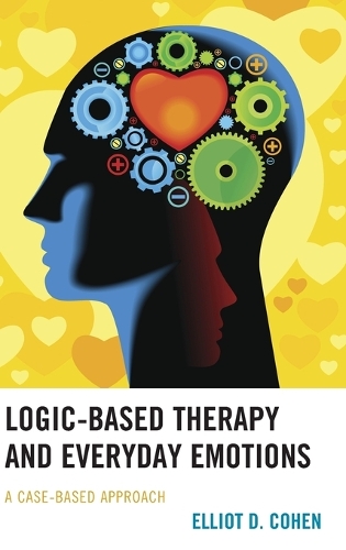 Паперова книга «Logic-Based Therapy and Everyday Emotions: A Case-Based Approach», автор Еліот Д. Коен - фото №1