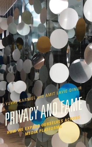 Паперова книга «Privacy and Fame: How We Expose Ourselves across Media Platforms», авторів Аміт Лаві-Дінур, Юваль Карніель - фото №1