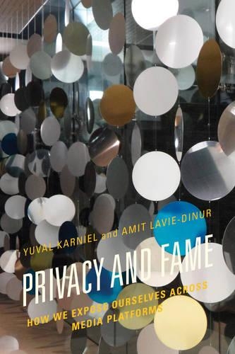 Бумажная книга «Privacy and Fame: How We Expose Ourselves across Media Platforms», авторов Амит Лави-Динур, Юваль Карниэль - фото №1