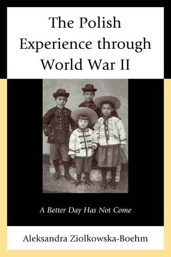 Паперова книга «The Polish Experience through World War II: A Better Day Has Not Come», автор Александра Зьолковська-Бом - фото №1
