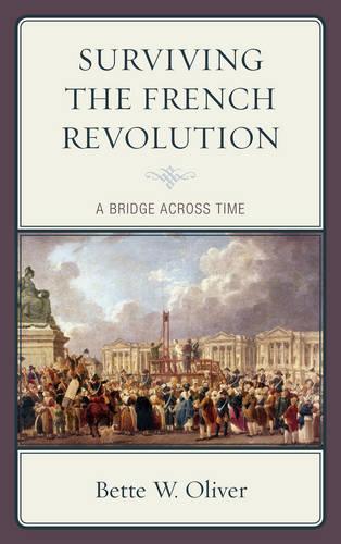 Бумажная книга «Surviving the French Revolution: A Bridge across Time», автор Бетт У. Оливер - фото №1
