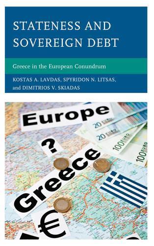 Бумажная книга «Stateness and Sovereign Debt: Greece in the European Conundrum», авторов Димитриос В. Скиадас, Костас А. Лавдас, Спиридон Н. Литсас - фото №1