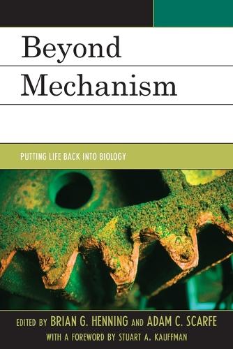 Бумажная книга «Beyond Mechanism: Putting Life Back Into Biology», авторов Адам Скарф, Брайан Г. Хеннинг - фото №1