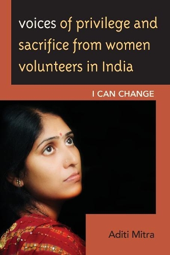 Бумажная книга «Voices of Privilege and Sacrifice from Women Volunteers in India: I Can Change», автор Адити Митра - фото №1