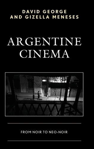 Паперова книга «Argentine Cinema: From Noir to Neo-Noir», авторів Девід Джордж, Гізелла Менесес - фото №1