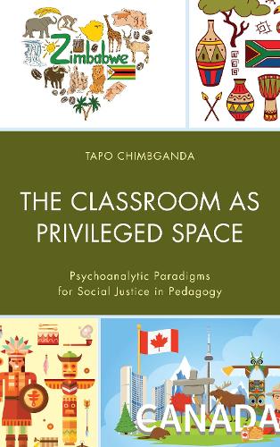 Бумажная книга «The Classroom as Privileged Space: Psychoanalytic Paradigms for Social Justice in Pedagogy», автор Тапо Чимбганда - фото №1