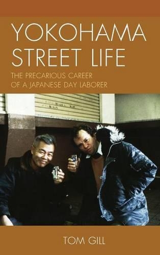 Бумажная книга «Yokohama Street Life: The Precarious Career of a Japanese Day Laborer», автор Том Гилл - фото №1