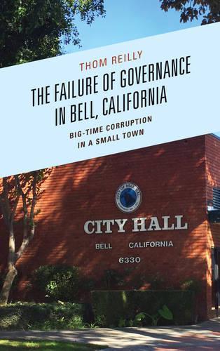 Бумажная книга «The Failure of Governance in Bell, California: Big-Time Corruption in a Small Town», автор Том Рейли - фото №1