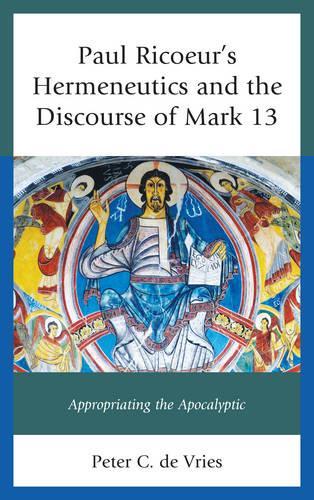 Бумажная книга «Paul Ricoeur's Hermeneutics and the Discourse of Mark 13: Appropriating the Apocalyptic», автор Питер К. де Врис - фото №1