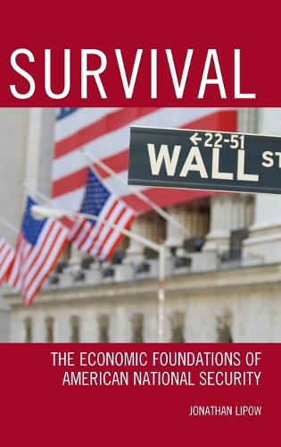Бумажная книга «Survival: The Economic Foundations of American National Security», автор Джонатан Липоу - фото №1