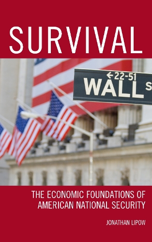 Бумажная книга «Survival: The Economic Foundations of American National Security», автор Джонатан Липоу - фото №1