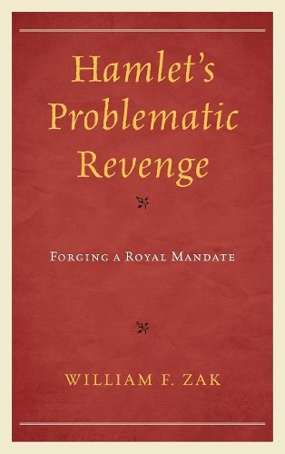 Паперова книга «Hamlet's Problematic Revenge: Forging a Royal Mandate», автор Вільям Ф. Зак - фото №1
