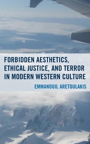 Бумажная книга «Forbidden Aesthetics, Ethical Justice, and Terror in Modern Western Culture», автор Эммануил Аретулакис - фото №1