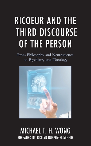 Бумажная книга «Ricoeur and the Third Discourse of the Person: From Philosophy and Neuroscience to Psychiatry and Theology», автор Майкл Т. Х. Вонг - фото №1