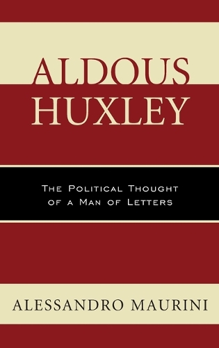 Бумажная книга «Aldous Huxley: The Political Thought of a Man of Letters», автор Алессандро Маурини - фото №1