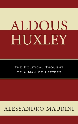 Бумажная книга «Aldous Huxley: The Political Thought of a Man of Letters», автор Алессандро Маурини - фото №1