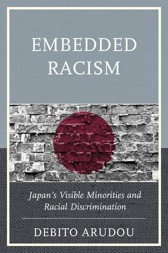Бумажная книга «Embedded Racism: Japan's Visible Minorities and Racial Discrimination», автор Дебито Аруду - фото №1