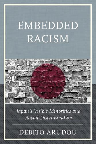 Паперова книга «Embedded Racism: Japan's Visible Minorities and Racial Discrimination», автор Дебіто Аруду - фото №1