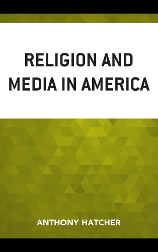 Бумажная книга «Religion and Media in America», автор Энтони Хэтчер - фото №1