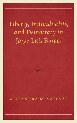 Бумажная книга «Liberty, Individuality, and Democracy in Jorge Luis Borges», автор Алехандра М. Салинас - фото №1