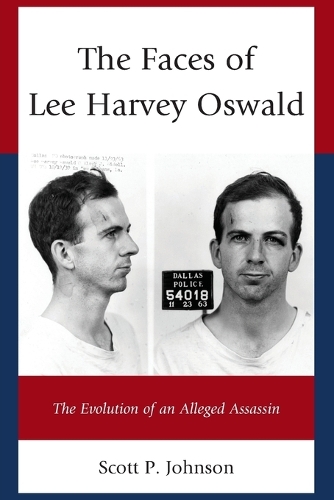 Бумажная книга «The Faces of Lee Harvey Oswald: The Evolution of an Alleged Assassin», автор Скотт П. Джонсон - фото №1