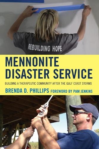 Паперова книга «Mennonite Disaster Service: Building a Therapeutic Community after the Gulf Coast Storms», автор Бренда Філліпс - фото №1