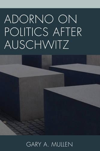 Бумажная книга «Adorno on Politics after Auschwitz», автор Гэри А. Маллен - фото №1
