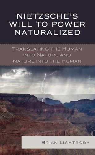 Бумажная книга «Nietzsche's Will to Power Naturalized: Translating the Human into Nature and Nature into the Human», автор Брайан Лайтбоди - фото №1