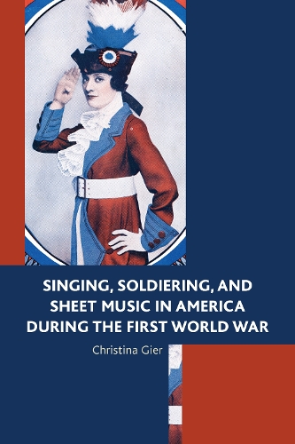 Бумажная книга «Singing, Soldiering, and Sheet Music in America during the First World War», автор Кристина Гиер - фото №1