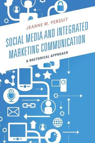 Паперова книга «Social Media and Integrated Marketing Communication: A Rhetorical Approach», автор Жанна М. Персуіт - фото №1
