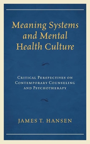 Бумажная книга «Meaning Systems and Mental Health Culture: Critical Perspectives on Contemporary Counseling and Psychotherapy», автор Джеймс Т. Хансен - фото №1