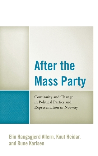 Бумажная книга «After the Mass Party: Continuity and Change in Political Parties and Representation in Norway», авторов Элин Хаугсгерд Аллерн, Кнут Хейдар, Руне Карлсен - фото №1