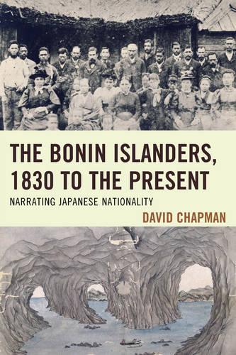 Бумажная книга «The Bonin Islanders, 1830 to the Present: Narrating Japanese Nationality», автор Дэвид Чепмен - фото №1