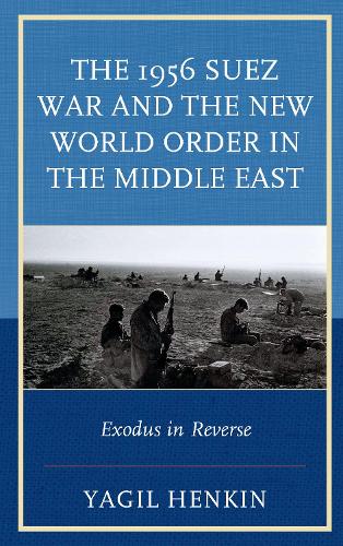 Бумажная книга «The 1956 Suez War and the New World Order in the Middle East: Exodus in Reverse», автор Ягиль Хенкин - фото №1