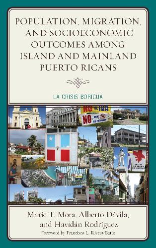 Бумажная книга «Population, Migration, and Socioeconomic Outcomes among Island and Mainland Puerto Ricans: La Crisis Boricua», авторов Альберто Давила, Хавидан Родригес, Мари Т. Мора - фото №1