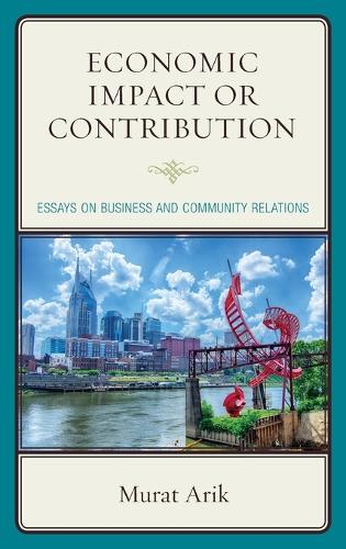 Бумажная книга «Economic Impact or Contribution: Essays on Business and Community Relations», автор Мурат Арик - фото №1